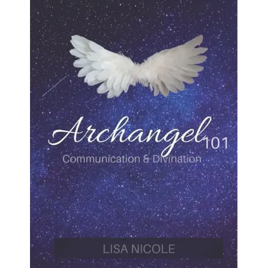 Archangel 101: Communication & Divination Guidebook: Experience Direct Connection with the Angelic Realm