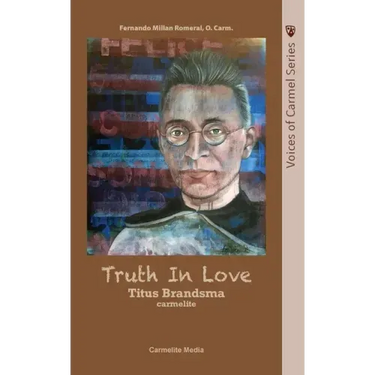 Truth in Love: The Life of Carmelite St. Titus Brandsma