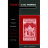 Vichy in the Tropics: Pétain's National Revolution in Madagascar, Guadeloupe, and Indochina, 1940-44