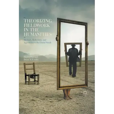 Theorizing Fieldwork in the Humanities: Methods, Reflections, and Approaches to the Global South