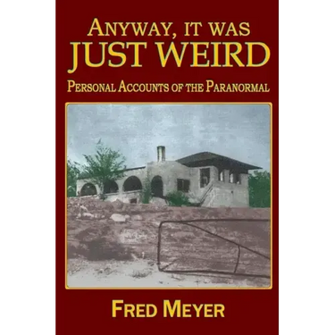 Anyway, it was Just Weird!: Personal Accounts of the Paranormal (black and white)