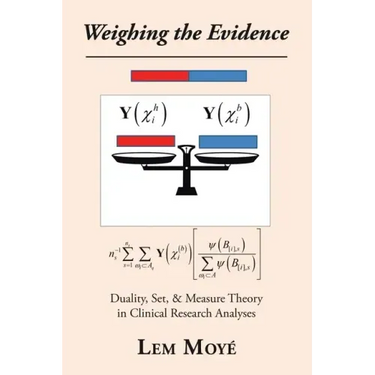 Weighing the Evidence: Duality, Set, & Measure Theory in Clinical Research Analyses