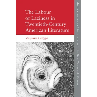 The Labour of Laziness in Twentieth-Century American Literature