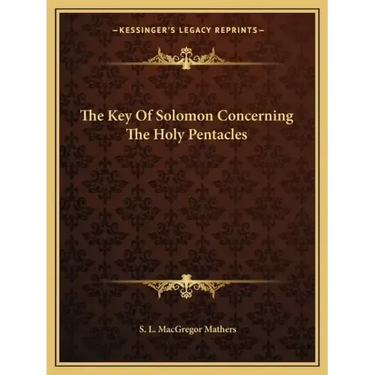 The Key of Solomon Concerning the Holy Pentacles