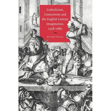 Catholicism, Controversy and the English Literary Imagination, 1558 1660