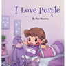 I Love Purple: A fun, colourful picture book for baby and preschool children