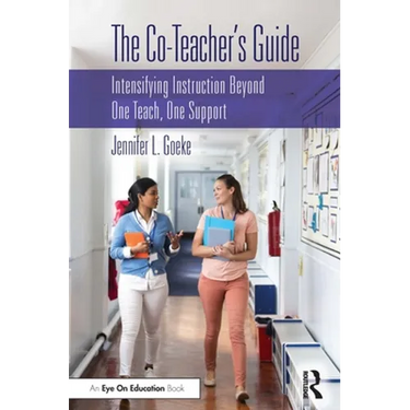 The Co-Teacher's Guide: Intensifying Instruction Beyond One Teach, One Support