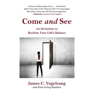 Come and See: An Invitation to Reclaim Your Life's Balance