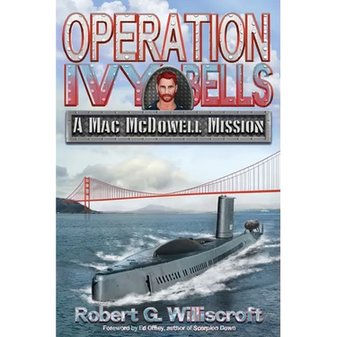 Operation Ivy Bells: A Mac McDowell Mission