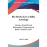 The Mystic Key or Bible Astrology: Being a Scientific and Philosophic Explanation of Bible Characters 1927