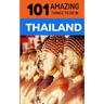 101 Amazing Things to Do in Thailand: Thailand Travel Guide