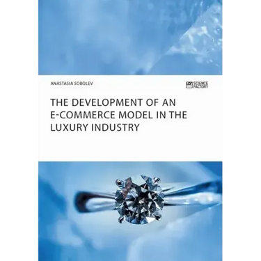 The Development of an E-Commerce Model in the Luxury Industry