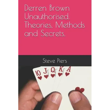 Derren Brown Unauthorised Theories, Methods and Secrets