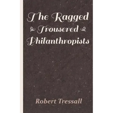 The Ragged Trousered Philanthropists