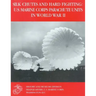 Silk Chutes and Hard Fighting: U.S. Marine Corps Parachute Units in World War II