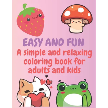 Easy and Fun: A simple and relaxing coloring book for adults and kids
