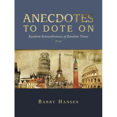 Anecdotes to Dote On: Random Remembrances of Random Times