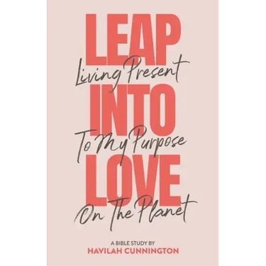 Leap into Love: Living Present to my Purpose on the Planet