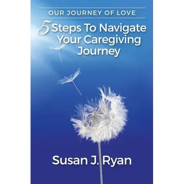 Our Journey of Love: 5 Steps to Navigate Your Care Giving Journey