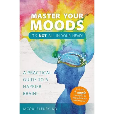 Master Your Moods: A Practical Guide to a Happier Brain