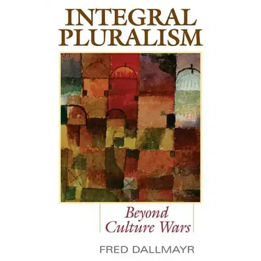 Integral Pluralism: Beyond Culture Wars