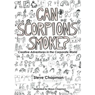 Can Scorpions Smoke? Creative Adventures in the Corporate World