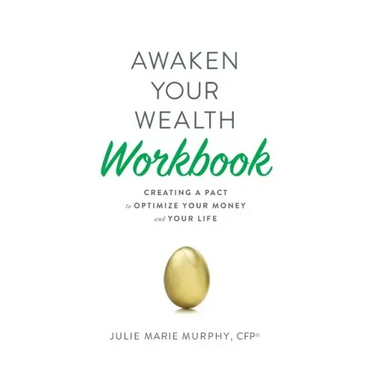 Awaken Your Wealth Workbook: Creating a PACT to OPTIMIZE YOUR MONEY and YOUR LIFE