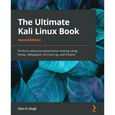 The Ultimate Kali Linux Book - Second Edition: Perform advanced penetration testing using Nmap, Metasploit, Aircrack-ng, and Empire