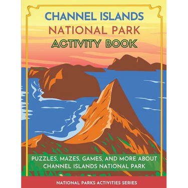 Channel Islands National Park Activity Book: Puzzles, Mazes, Games, and More About Channel Islands National Park