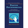 Positive Psychosomatics: Clinical Manual of Positive Psychotherapy