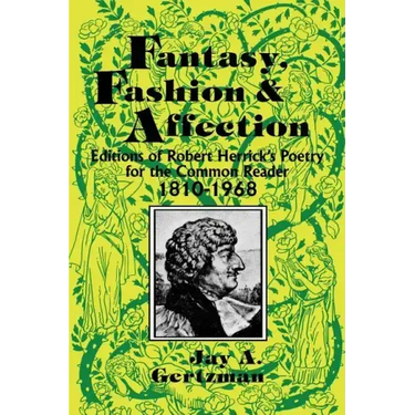 Fantasy, Fashion, and Affection: Editions of Robert Herrick's Poetry for the Common Reader, 1810-1968