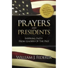 Prayers & Presidents - Inspiring Faith from Leaders of the Past