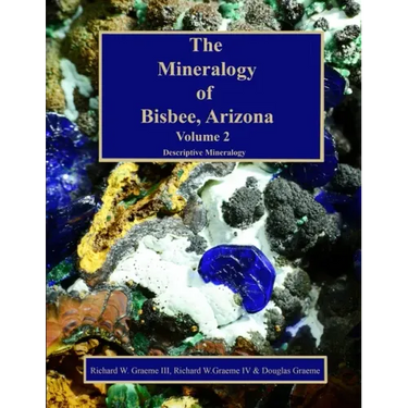 The Mineralogy of Bisbee, Arizona: Volume 2
