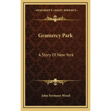 Gramercy Park: A Story Of New York