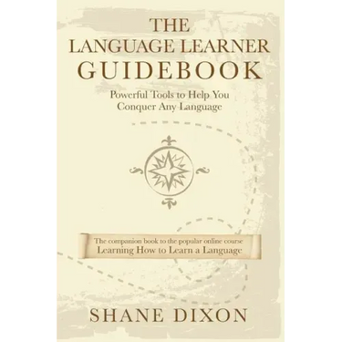 The Language Learner Guidebook: Powerful Tools to Help You Conquer Any Language