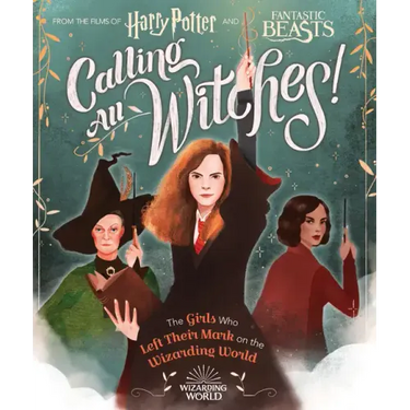 Calling All Witches! the Girls Who Left Their Mark on the Wizarding World (Harry Potter and Fantastic Beasts)