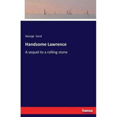 Handsome Lawrence: A sequel to a rolling stone
