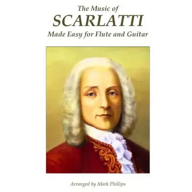 The Music of Scarlatti Made Easy for Flute and Guitar