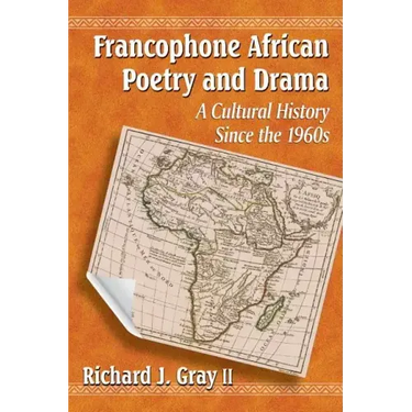 Francophone African Poetry and Drama: A Cultural History Since the 1960s