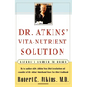 Dr. Atkins' Vita-Nutrient Solution: Nature's Answer to Drugs