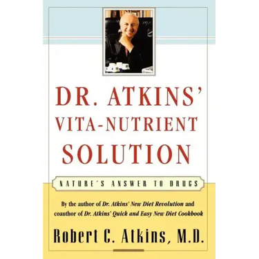 Dr. Atkins' Vita-Nutrient Solution: Nature's Answer to Drugs