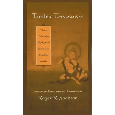 Tantric Treasures: Three Collections of Mystical Verse from Buddhist India