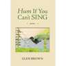 Hum If You Can't Sing: Poems