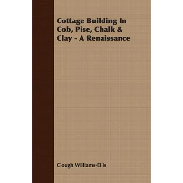 Cottage Building In Cob, Pise, Chalk & Clay - A Renaissance