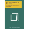 The Wonder Book Of The Bible: A Commentary On The Book Of Revelation