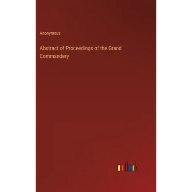 Abstract of Proceedings of the Grand Commandery