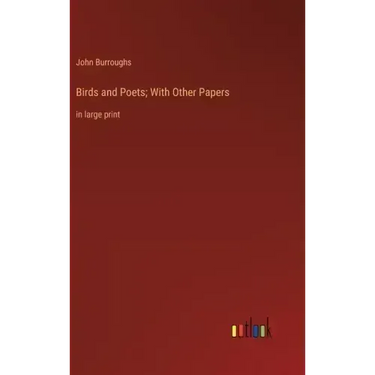 Birds and Poets; With Other Papers: in large print