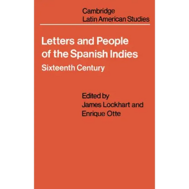 Letters and People of the Spanish Indies: Sixteenth Century