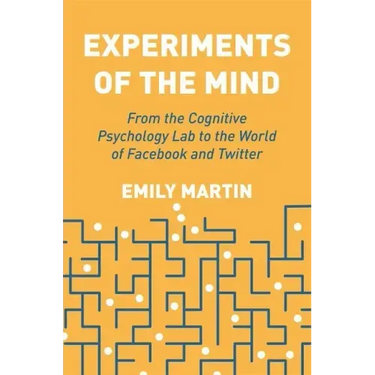 Experiments of the Mind: From the Cognitive Psychology Lab to the World of Facebook and Twitter