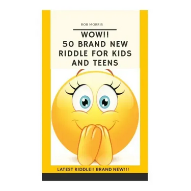 Wow!! 50 Brand New Riddle for Kids and Teens.: Tricky riddles, latest riddle, brand new, just existing riddles, hot new riddles
